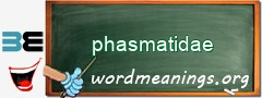 WordMeaning blackboard for phasmatidae